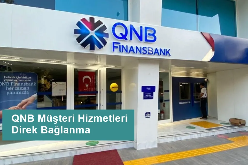 QNB Finansbank Müşteri Hizmetleri Direk Bağlanma 2025