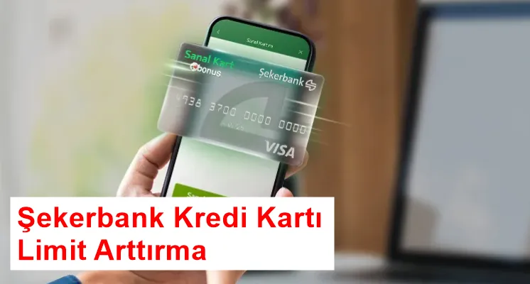 Şekerbank Kredi Kartı Limit Arttırma