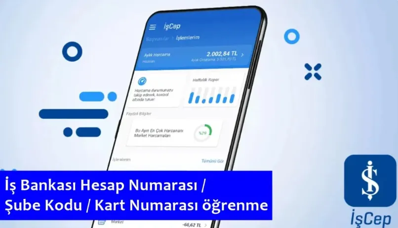 İş Bankası Hesap Numarası Öğrenme (Şube Kodu, Kart Numarası, IBAN)
